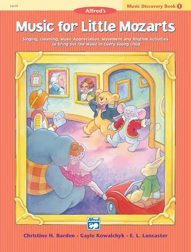Music for Little Mozarts: Music Discovery Book 1: Singing, Listening, Music Appreciation, Movement and Rhythm Activities to Bring Out the Music in Every Young Child