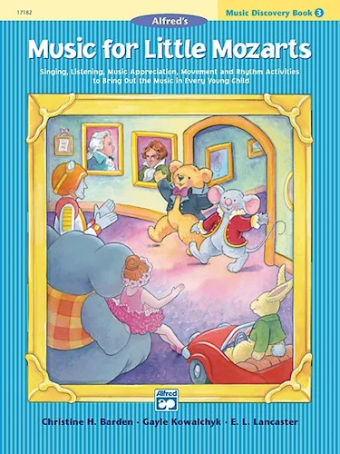 Music for Little Mozarts: Music Discovery Book 3: Singing, Listening, Music Appreciation, Movement and Rhythm Activities to Bring Out the Music in Every Young Child