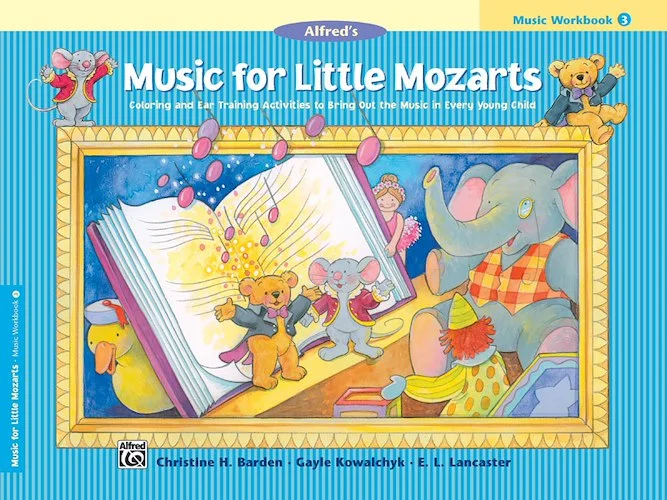 Music for Little Mozarts: Music Workbook 3: Coloring and Ear Training Activities to Bring Out the Music in Every Young Child