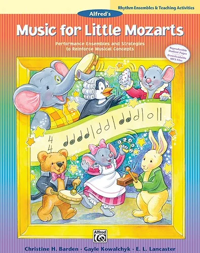 Music for Little Mozarts: Rhythm Ensembles & Teaching Activities: Performance Ensembles and Strategies to Reinforce Musical Concepts
