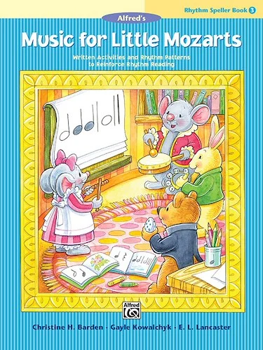 Music for Little Mozarts: Rhythm Speller, Book 3: Written Activities and Rhythm Patterns to Reinforce Rhythm Reading