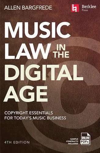 Music Law in the Digital Age - 4th Edition - Copyright Essentials for Today's Music Business