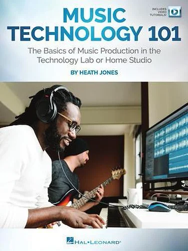 Music Technology 101 - The Basics of Music Production in the Technology Lab or Home Studio