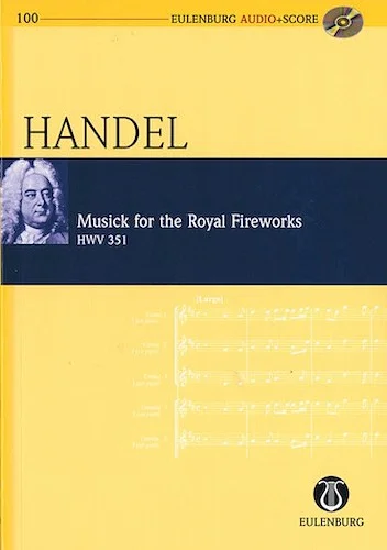 Musick for the Royal Fireworks, HWV 351 - Eulenburg Audio+Score Series, Vol. 200