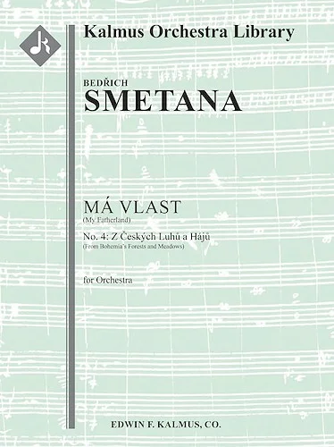 My Fatherland (Ma Vlast), No. 4: Z Ceskych Luhu a Haju (From Bohemia's Forests and Meadows)<br>