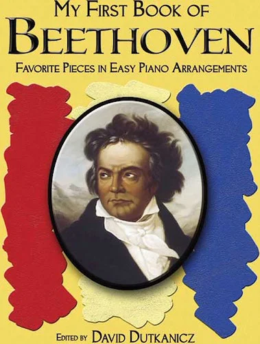 My First Book of Beethoven: Favorite Pieces in Easy Piano Arrangements