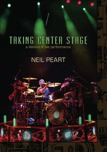 Neil Peart - Taking Center Stage - A Lifetime of Live Performance