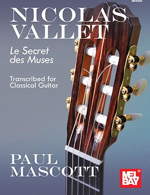 Nicolas Vallet: Le Secret des Muses<br>Transcribed for Classical Guitar