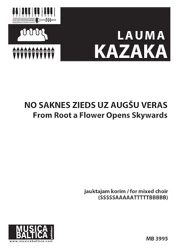 No saknes zieds uz aug?u veras (From Root a Flower Opens Skywards)<br>