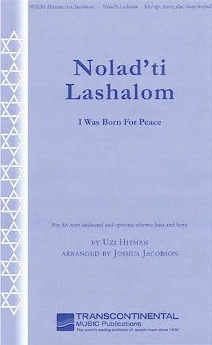 Nolad'ti Lashalom (I Was Born for Peace)