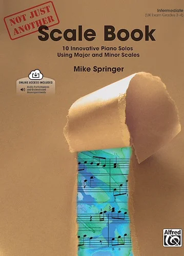 Not Just Another Scale Book, Book 1: 10 Innovative Piano Solos Using Major and Minor Scales
