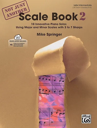 Not Just Another Scale Book, Book 2: 10 Innovative Piano Solos Using Major and Minor Scales with 3 to 7 Sharps