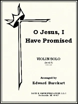 O Jesus, I Have Promised