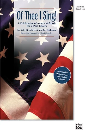 Of Thee I Sing!: A Celebration of America's Music for 2-Part Choirs