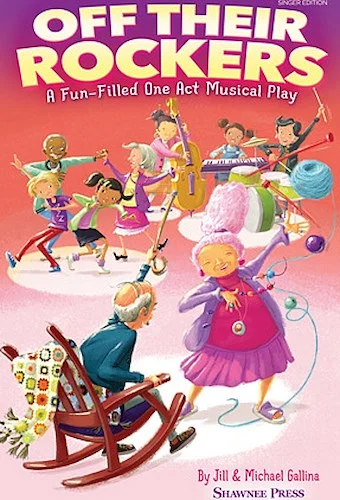Off Their Rockers - A Fun-Filled One Act Musical Play