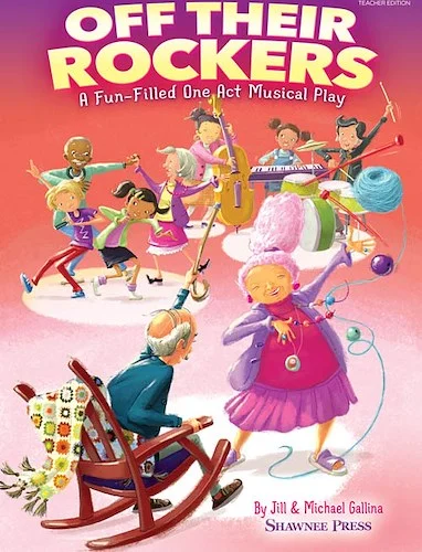 Off Their Rockers - A Fun-Filled One Act Musical Play