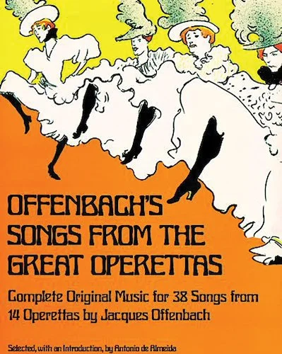 Offenbach's Songs from the Great Operettas: Complete Original Music for 38 Songs from 14 Operettas