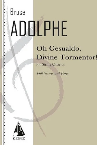 Oh Gesualdo, Divine Tormentor!