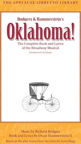 Oklahoma! (The Applause Libretto Library) - The Complete Book and Lyrics of the Broadway Musical