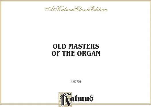 Old Masters of the Organ: Bach, Buxtehude, Muffat, Pachelbel, and Others