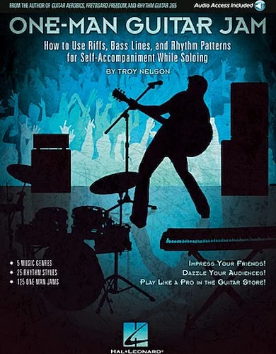 One-Man Guitar Jam - How to Use Riffs, Bass Lines, and Rhythm Patterns for Self-Accompaniment While Soloing