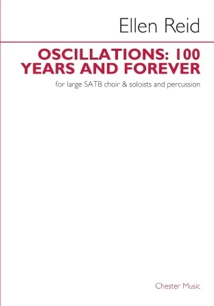 Oscillations: 100 Years and Forever - for SATB Choir, Soloists, and Percussion