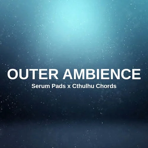 Outer Ambience - Serum Pads x Cthulhu Chords (Download)<br>Take a trip to the outer edges of Ambient music and beyond with these 50 expertly crafted Serum pads, textures, drones and atmospheres.