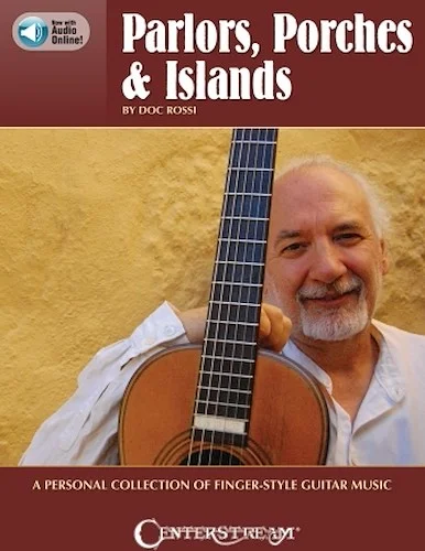 Parlors, Porches & Islands - A Personal Collection of Fingerstyle Guitar Music