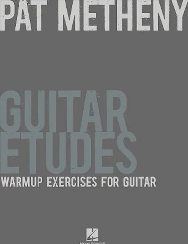 Pat Metheny Guitar Etudes - Warm-Up Exercises for Guitar