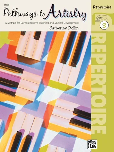 Pathways to Artistry: Repertoire, Book 3: A Method for Comprehensive Technical and Musical Development