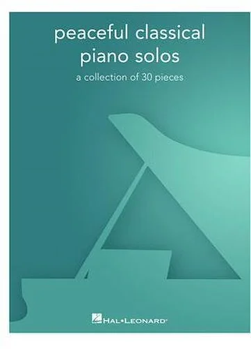 Peaceful Classical Piano Solos - A Collection of 30 Pieces