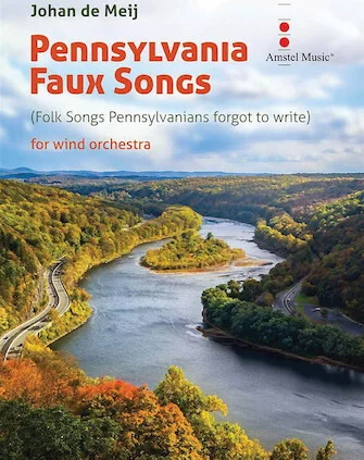 Pennsylvania Faux Songs (Folk Songs Pennsylvanians Forgot to Write) - for Wind Orchestra