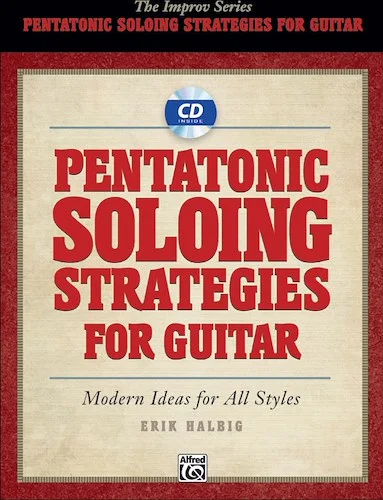 Pentatonic Soloing Strategies for Guitar: Modern Ideas for All Styles