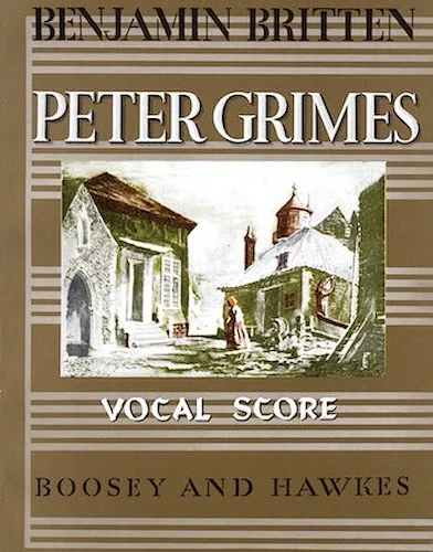Peter Grimes, Op. 33 - An Opera in Three Acts and a Prologue