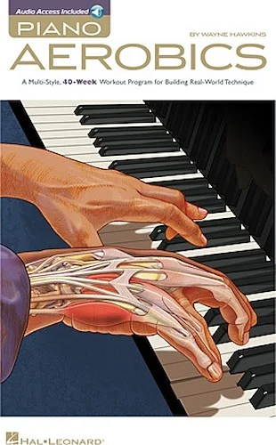 Piano Aerobics - A Multi-Style, 40-Week Workout Program for Building Real-World Technique