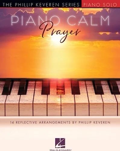 Piano Calm: Prayer - 14 Reflective Arrangements by Phillip Keveren