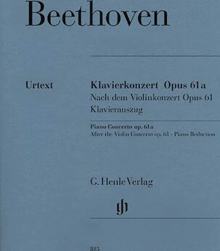 Piano Concerto D Major Op. 61a After the Violin Concerto