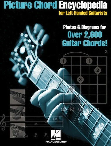 Picture Chord Encyclopedia for Left-Handed Guitarists - Photos & Diagrams for Over 2,600 Chords!