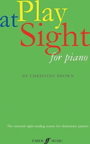 Play at Sight: The Renowned Sight-Reading Course for Elementary Pianists
