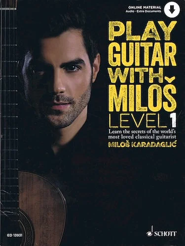Play Guitar with Milos - Level 1 - Learn the Secrets of the World's Most Loved Classical Guitarist