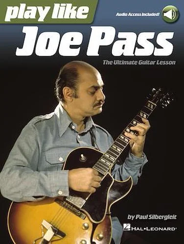 Play Like Joe Pass: The Ultimate Guitar Lesson Book with Online Audio - The Ultimate Guitar Lesson