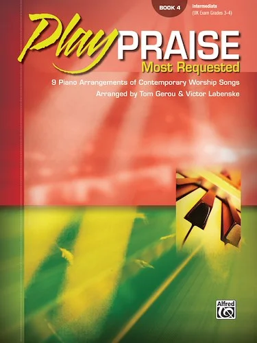 Play Praise: Most Requested, Book 4: 9 Piano Arrangements of Contemporary Worship Songs