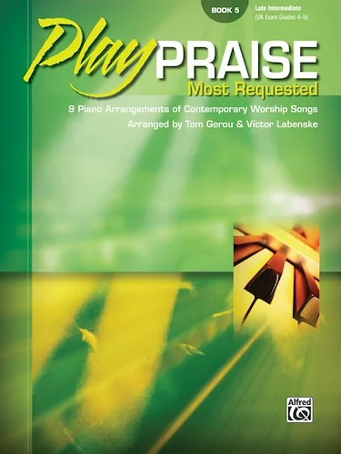 Play Praise: Most Requested, Book 5: 9 Piano Arrangements of Contemporary Worship Songs