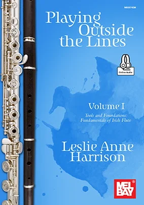 Playing Outside the Lines, Volume I<br>Tools and Foundations: Fundamentals of Irish Flute