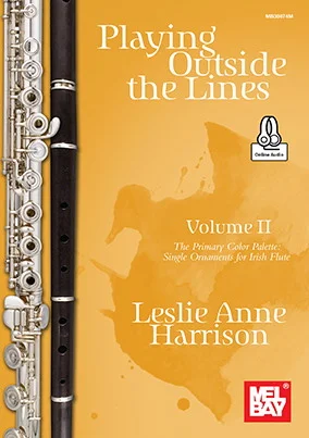 Playing Outside the Lines, Volume II<br>The Primary Color Palette: Single Ornaments for Irish Flute