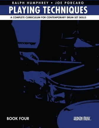 Playing Techniques - Book 4 - A Complete Curriculum for Contemporary Drum Set Skills