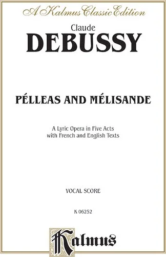 Pélleas and Mélisande - A Lyric Opera in Five Acts