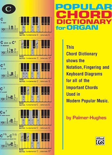 Popular Chord Dictionary for Organ: This Chord Dictionary Shows the Notation, Fingering and Keyboard Diagrams for All of the Important Chords Used in Modern Popular Music