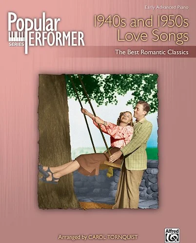 Popular Performer: 1940s and 1950s Love Songs: The Best Romantic Classics