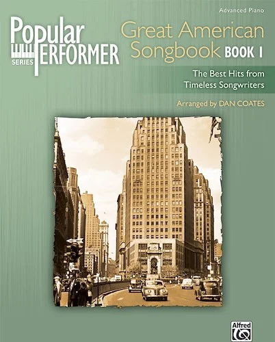 Popular Performer: Great American Songbook, Book 1: The Best Hits from Timeless Songwriters